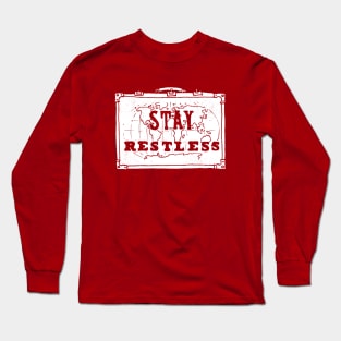 Stay Restless... Long Sleeve T-Shirt